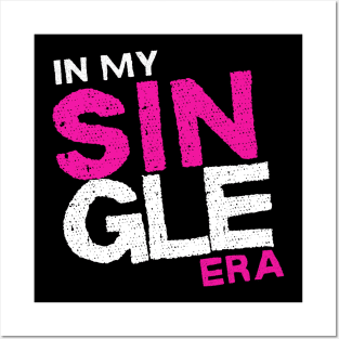 In my Single era Singlehood Single Life Posters and Art